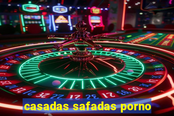 casadas safadas porno